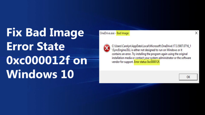 bad image error status 0xc000012f windows 10