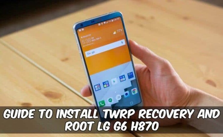 Root LG G6 Android 9