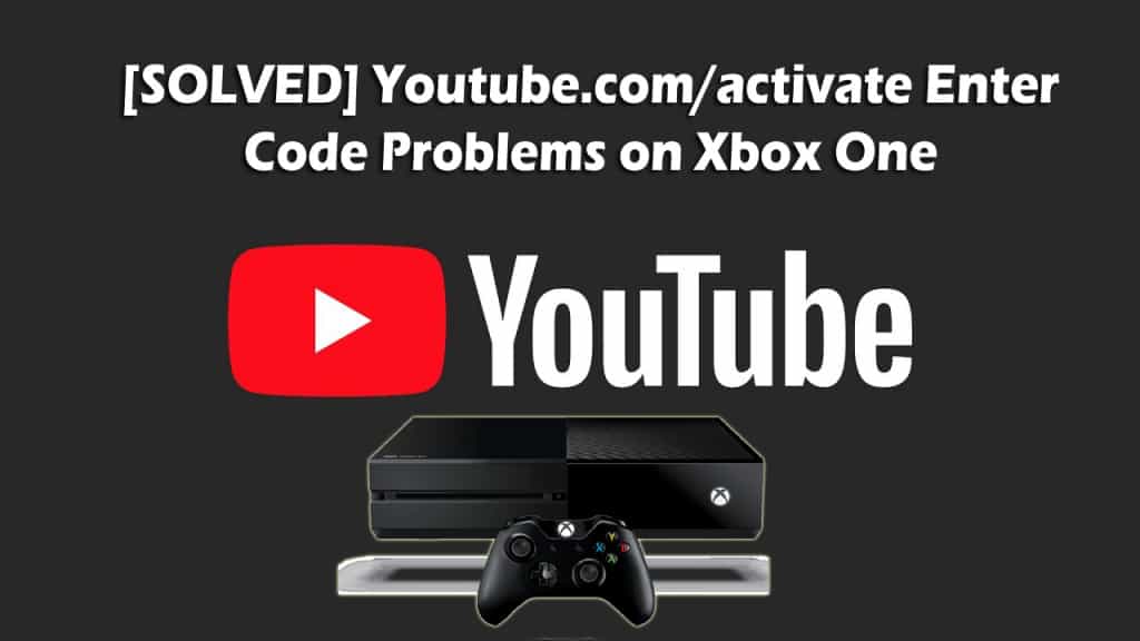 youtube.com/activate xbox one