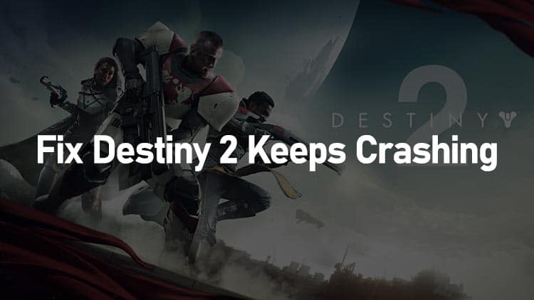 Destiny 2 keeps crashing PC 2021