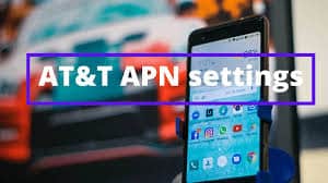 AT&T APN settings for Android Devices