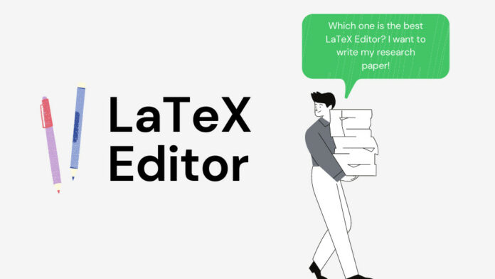 Best LaTex Editor For Windows, Mac, And Linux